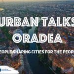 UrbanTalks Oradea: Comisia Europeană vrea 100 de orașe verzi până în 2030, unul dintre ele poate fi din Bihor!